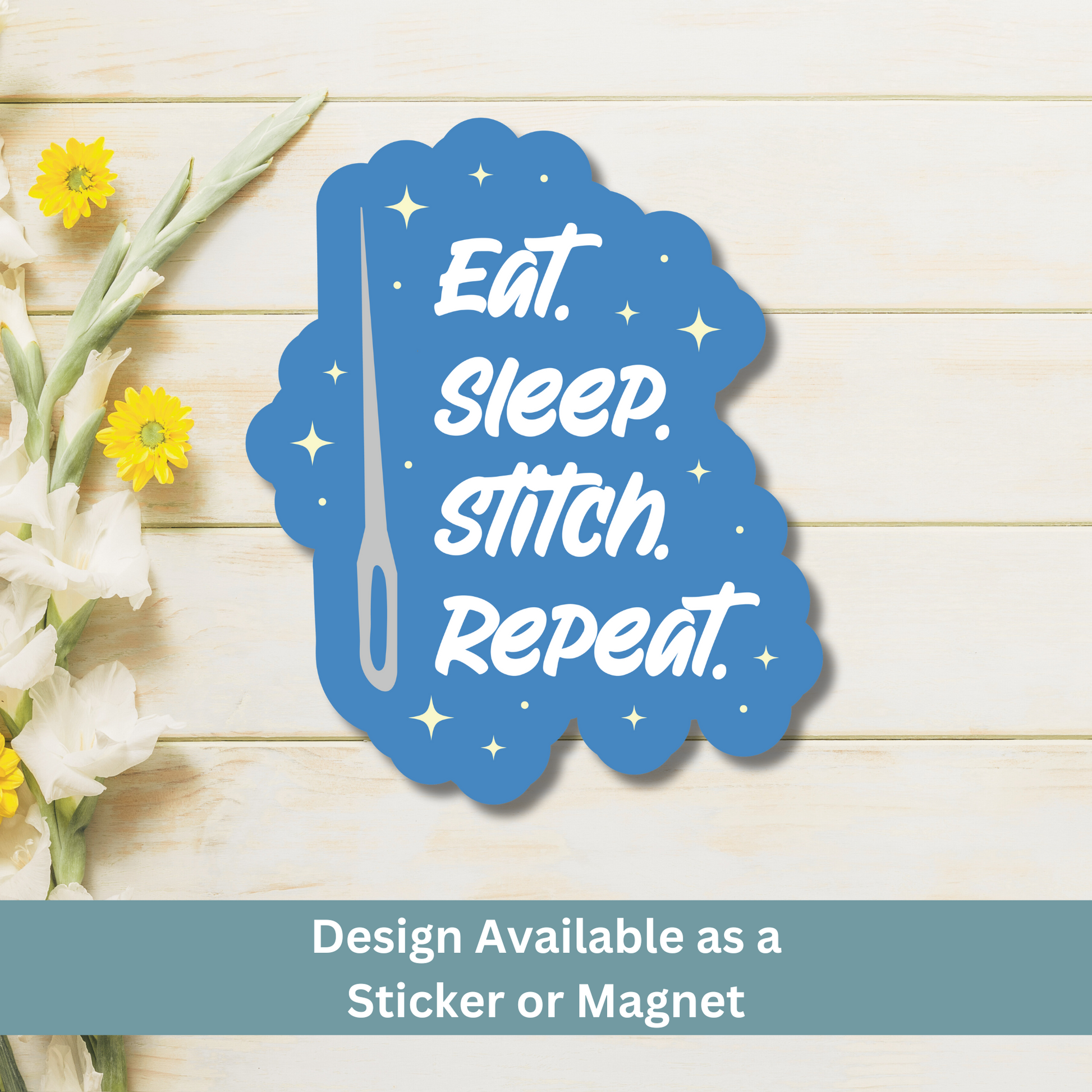 Magnet of “Eat. Sleep. Stitch. Repeat.” on a light wood flat lay