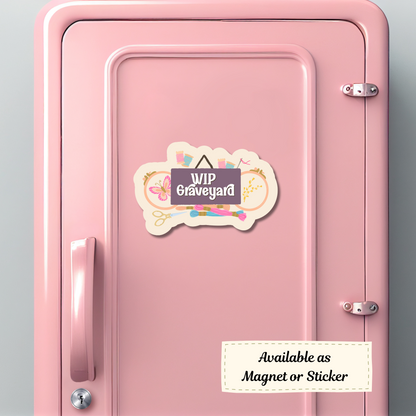 Fun locker magnet reading “WIP Graveyard” for crafters with too many projects